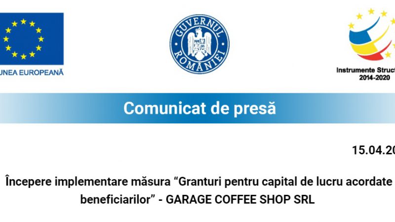 Începere implementare măsura “Granturi pentru capital de lucru acordate  beneficiarilor” – GARAGE COFFEE SHOP SRL
